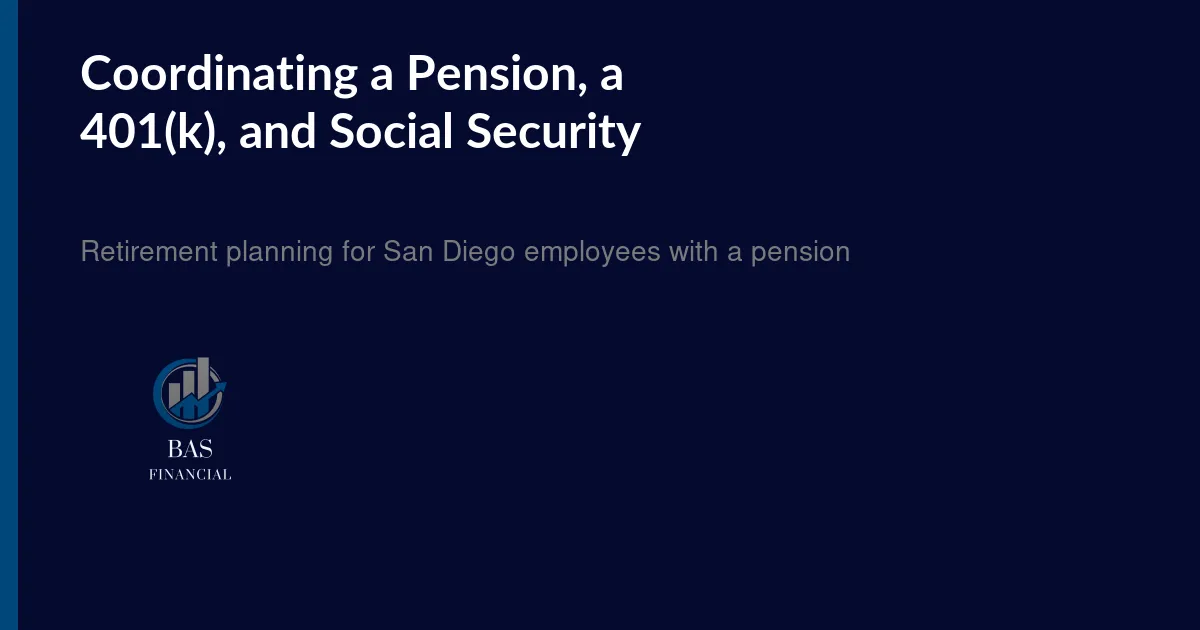Navy BAS Financial header card titled Coordinating a Pension, a 401(k), and Social Security, with the subtitle Retirement planning for San Diego employees with a pension.