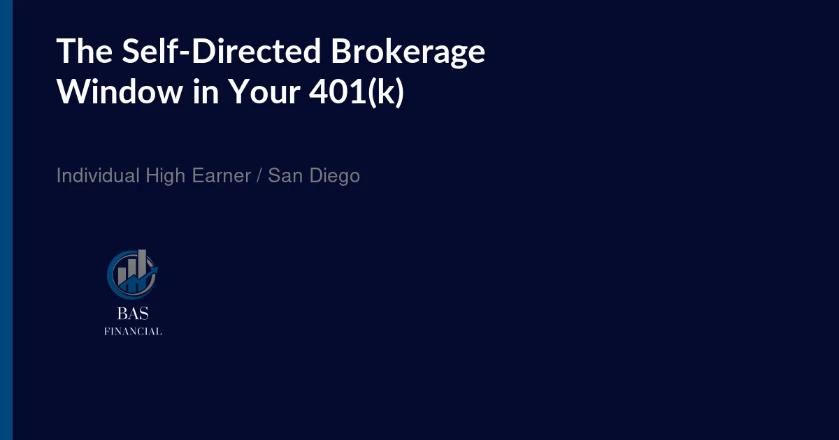 The Self-Directed Brokerage Window in Your 401(k), BAS Financial, Individual High Earner, San Diego