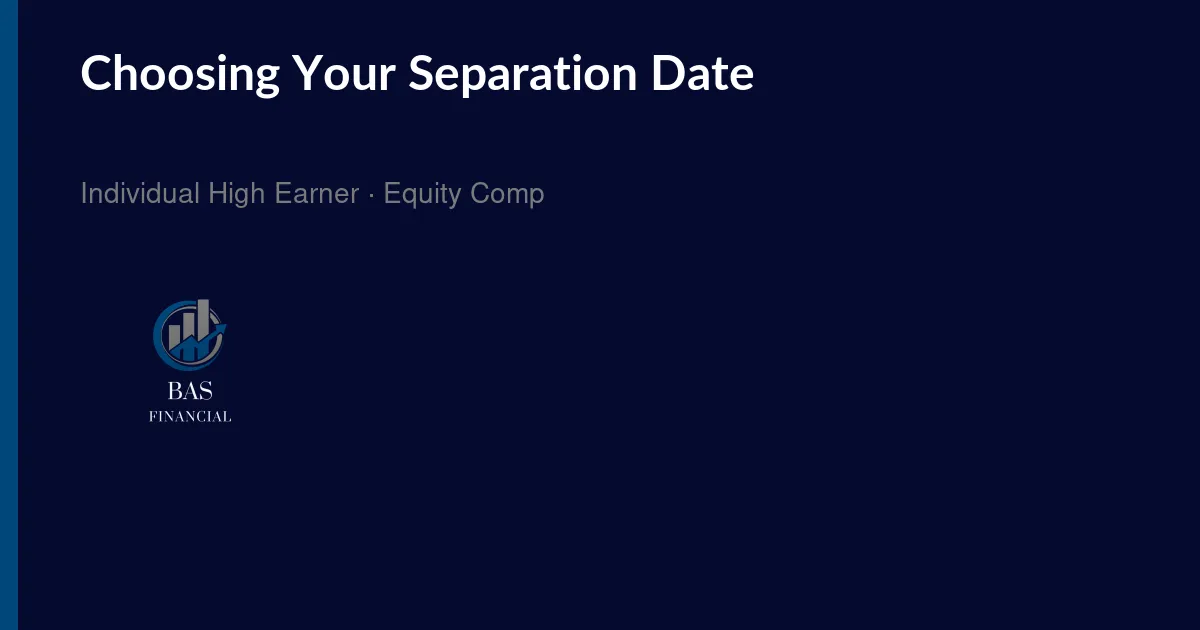 A navy BAS Financial title card reading Choosing Your Separation Date, with an Individual High Earner equity-comp subtitle