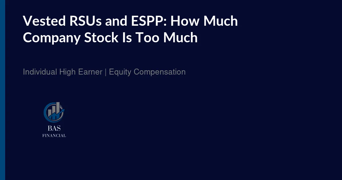 Navy header image with the title Vested RSUs and ESPP: How Much Company Stock Is Too Much and the BAS Financial logo